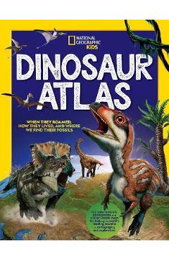 Atlasul Dinozaurilor - National Geographic Kids